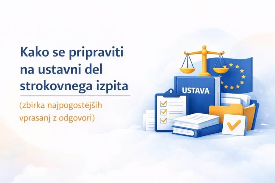 Kako se pripraviti na ustavni del strokovnega izpita (zbirka najpogostejših vprašanj z odgovori)