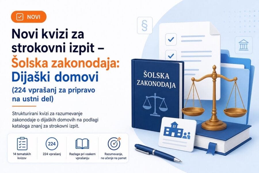Novi kvizi za strokovni izpit – Šolska zakonodaja – Dijaški domovi (224 vprašanj za pripravo na ustni del)